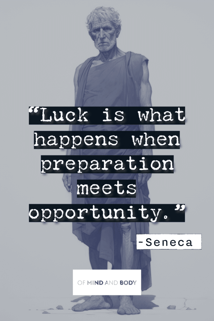 Luck is what happens when preparation meets opportunity.