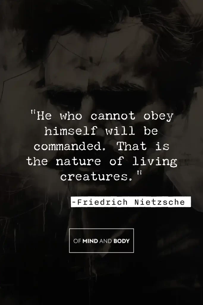 Quotes on Discipline - "He who cannot obey himself will be commanded. That is the nature of living creatures."